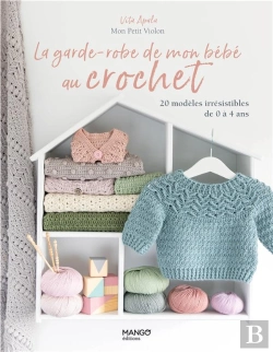 Bertrand.pt - La Garde-Robe De Mon Bébé Au Crochet : 20 Modèles Irrésistibles De 0 À 4 Ans