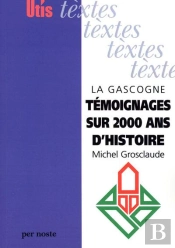 La Gascogne Temoignages Sur 2000 Ans D'Histoirela Gascogne Temoignages Sur 20
