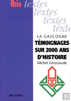 Bertrand.pt - La Gascogne Temoignages Sur 2000 Ans D'Histoirela Gascogne Temoignages Sur 20