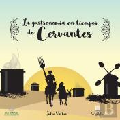 La Gastronomía En Tiempos De Cervantes