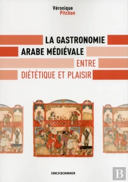 Bertrand.pt - La Gastronomie Arabe Medievale Entre Dietetique Et Plaisir
