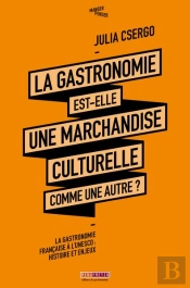 La Gastronomie Est-Elle Une Marchandise Culturelle Comme Une Autre ?