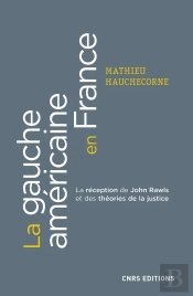 La Gauche Américaine En France ; La Réception De John Rawls Et Des Théories De La Justice