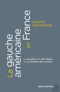 Bertrand.pt - La Gauche Américaine En France ; La Réception De John Rawls Et Des Théories De La Justice