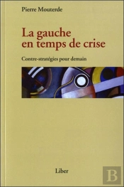 La Gauche En Temps De Crise ; Contre-Stratégies Pour Demain