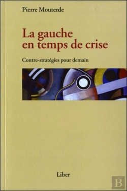 Bertrand.pt - La Gauche En Temps De Crise ; Contre-Stratégies Pour Demain