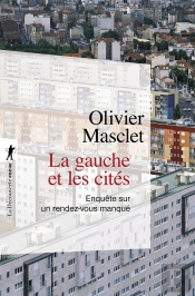 La Gauche Et Les Cités : Enquête Sur Un Rendez-Vous Manqué