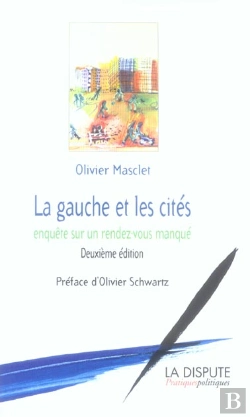 Bertrand.pt - La Gauche Et Les Cites ; Enquete Sur Un Rendez-Vous Manque