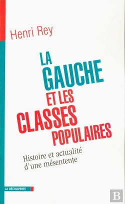 Bertrand.pt - La Gauche Et Les Classes Populaires : Histoire Et Actualité D'Une Mésentente