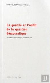 La Gauche Et L'Oubli De La Question Démocratique