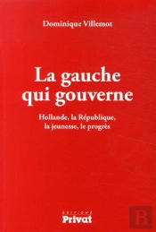 La Gauche Qui Gouverne ; Hollande, La République, La Jeunesse, Le Progrès