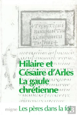 Bertrand.pt - La Gaule Chretienne, Vies De Cesaire Et Hilaire D'Arles