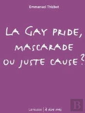 La Gay Pride, Mascarade Ou Juste Cause ?