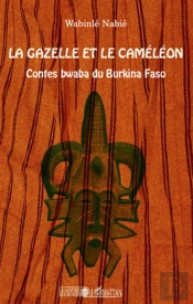 La Gazelle Et Le Caméléon ; Contes Bwaba Du Burkina Faso