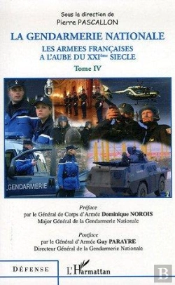 Bertrand.pt - La Gendarmerie Nationale - Vol04 - Les Armees Francaises A L'Aube Du Xxie Siecle - Tome Iv