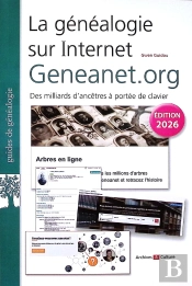 La Généalogie Sur Internet : Geneanet.Org : Des Milliards D'Ancêtres À Portée De Clavier (Édition 2026)