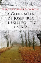 La Generalitat De Josep Irla I L'Exili Polític Català