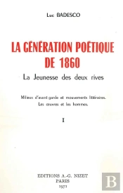 La Génération Poétique De 1860 : La Jeunesse Des Deux Rives. Milieux D'Avant-Garde Et Mouvements Littéraires. Les Oeuvres Et Les Hommes