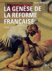 La Genèse De La Réforme Française (1520-1562)
