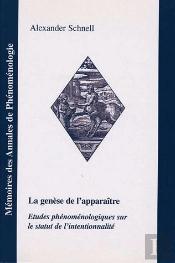 La Genese De L'Apparaitre ; Etudes Phenomenologiques Sur Le Statut De L'Intentionnalite