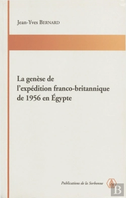 Bertrand.pt - La Genèse De L'Expédition Franco-Britannique De 1956 En Egypte
