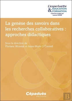 Bertrand.pt - La Genèse Des Savoirs Dans Les Recherches Collaboratives ?: Approches Didactiques