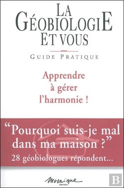 Bertrand.pt - La Géobiologie Et Vous : Guide Pratique ; Apprendre À Gérer L'Harmonie !