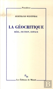La Géocritique ; Réel, Fiction, Espace