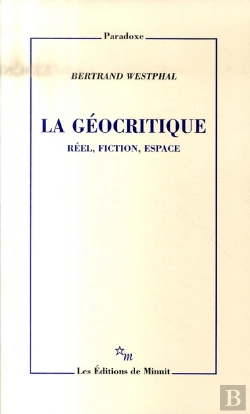 Bertrand.pt - La Géocritique ; Réel, Fiction, Espace