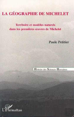 Bertrand.pt - La Geographie De Michelet, Territoire Et Modeles Naturels Dans Premieres Oeuvres