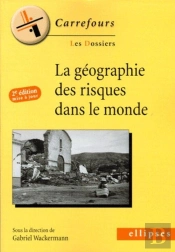 La Géographie Des Risques Dans Le Monde - 2e Édition Mise À Jour (2e Édition)