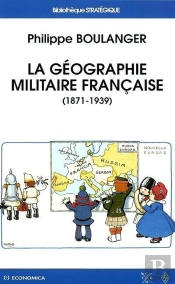 La Geographie Militaire Francaise ; 1870-1940