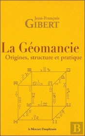 La Geomancie - Origines, Structure Et Pratique