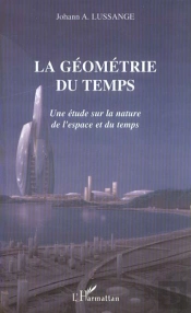 La Geometrie Du Temps ; Une Etude Sur La Nature De L'Espace Et Du Temps