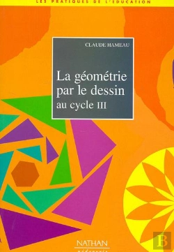 Bertrand.pt - La Geometrie Par Le Dessin Au Cycle Iii Les Pratiques De L'Education