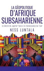 La Geopolitique Dafrique Subsaharienne _ Le Declin De Jupiter Face A La Renaissance Du Tsar