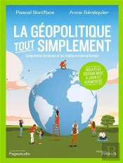 La Géopolitique Tout Simplement : Comprendre Le Monde Et Les Relations Internationales