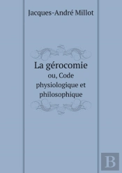 La Gerocomie Ou, Code Physiologique Et Philosophique