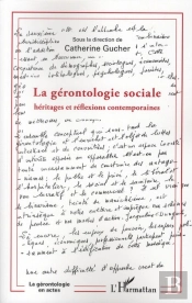 La Gérontologie Sociale ; Héritages Et Réflexions Contemporaines