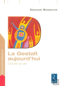 Bertrand.pt - La Gestalt Aujourd'Hui ; Choisir Sa Vie
