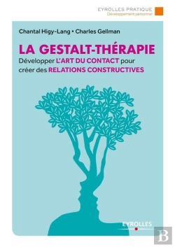 Bertrand.pt - La Gestalt-Thérapie ; Développer L'Art Du Contact Pour Créer Des Relations Constructives (2e Édition)