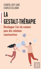 La Gestalt-Thérapie : Développer L'Art Du Contact Pour Créer Des Relations Constructives
