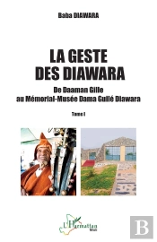 La Geste Des Diawara Tome 1 : De Daaman Gille Au Mémorial-Musée Dama Guilé Diawara