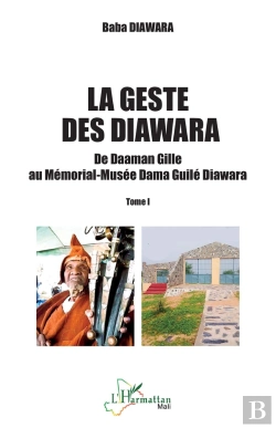 Bertrand.pt - La Geste Des Diawara Tome 1 : De Daaman Gille Au Mémorial-Musée Dama Guilé Diawara