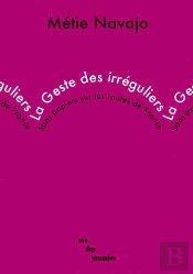 La Geste Des Irréguliers : Sans Papiers Sur Les Routes De France