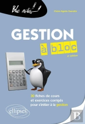 La Gestion À Bloc : 30 Fiches De Cours Et Exercices Corrigés Pour S'Initier À La Gestion