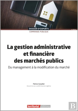 Bertrand.pt - La Gestion Administrative Et Financiere Des Marches Publics - Du Management A La Modification Du Mar