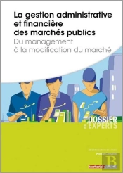 La Gestion Administrative Et Financière Des Marchés Publics ; Du Management À La Modification Du Marché