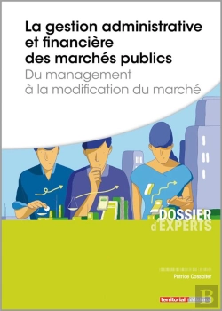 Bertrand.pt - La Gestion Administrative Et Financière Des Marchés Publics ; Du Management À La Modification Du Marché