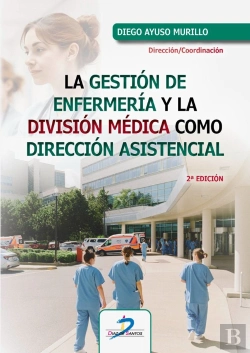 Bertrand.pt - La Gestion De Enfermeria Y La Division Medica Como Direccion Asistencial 2ª Edic
